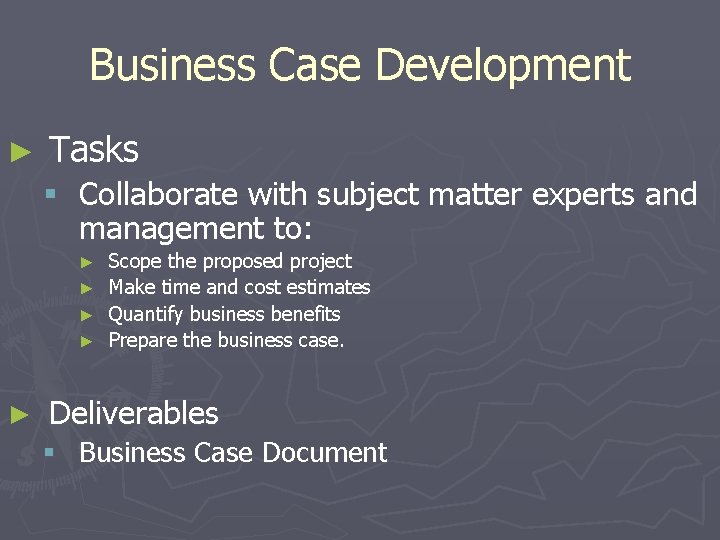Business Case Development ► Tasks § Collaborate with subject matter experts and management to: