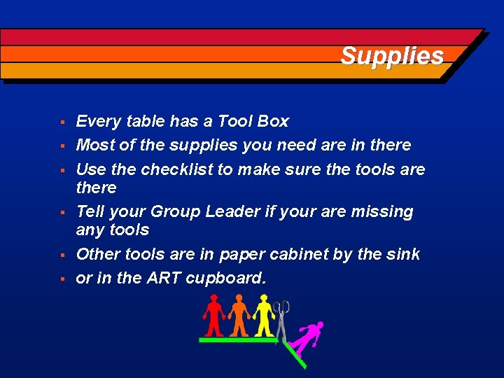 Supplies § § § Every table has a Tool Box Most of the supplies