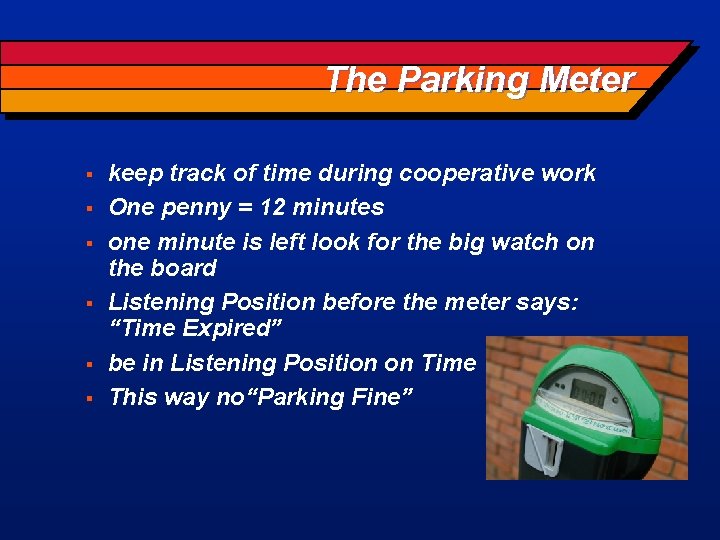 The Parking Meter § § § keep track of time during cooperative work One