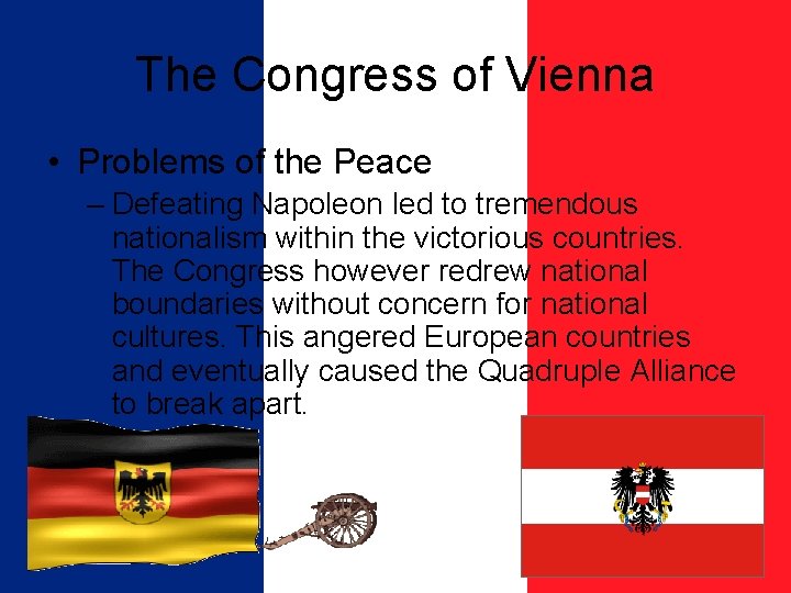 The Congress of Vienna • Problems of the Peace – Defeating Napoleon led to