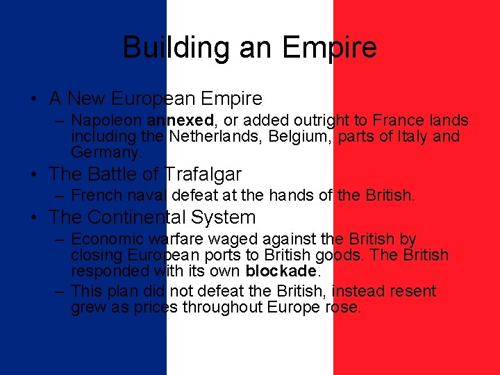 Building an Empire • A New European Empire – Napoleon annexed, or added outright