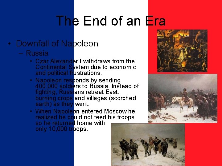 The End of an Era • Downfall of Napoleon – Russia • Czar Alexander