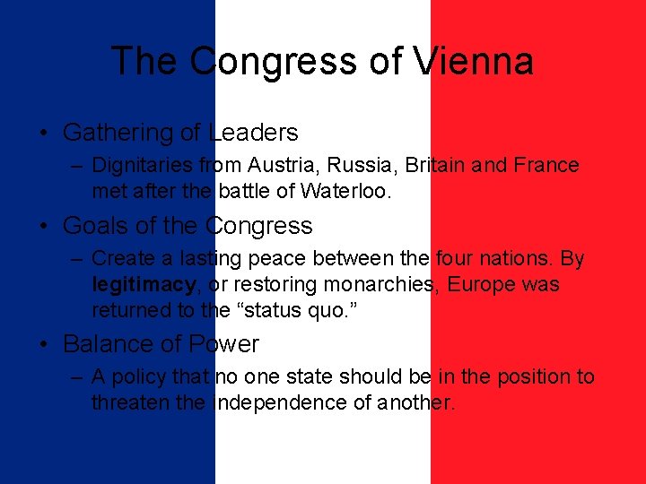 The Congress of Vienna • Gathering of Leaders – Dignitaries from Austria, Russia, Britain