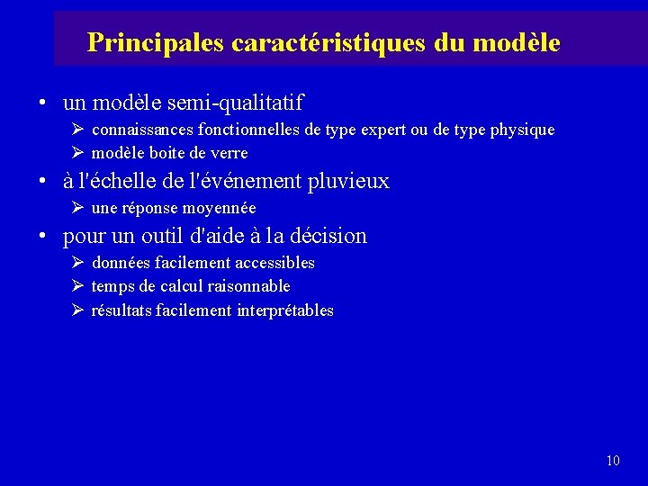 Principales caractéristiques du modèle • un modèle semi-qualitatif Ø connaissances fonctionnelles de type expert