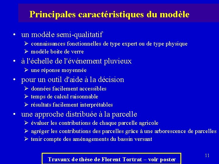 Principales caractéristiques du modèle • un modèle semi-qualitatif Ø connaissances fonctionnelles de type expert