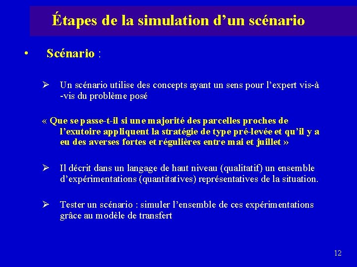 Étapes de la simulation d’un scénario • Scénario : Ø Un scénario utilise des