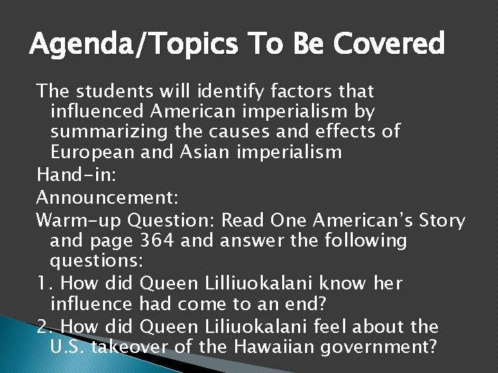 Agenda/Topics To Be Covered The students will identify factors that influenced American imperialism by