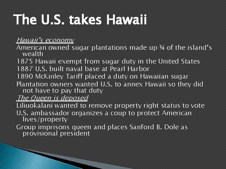 The U. S. takes Hawaii’s economy American owned sugar plantations made up ¾ of
