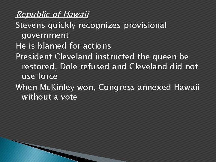 Republic of Hawaii Stevens quickly recognizes provisional government He is blamed for actions President
