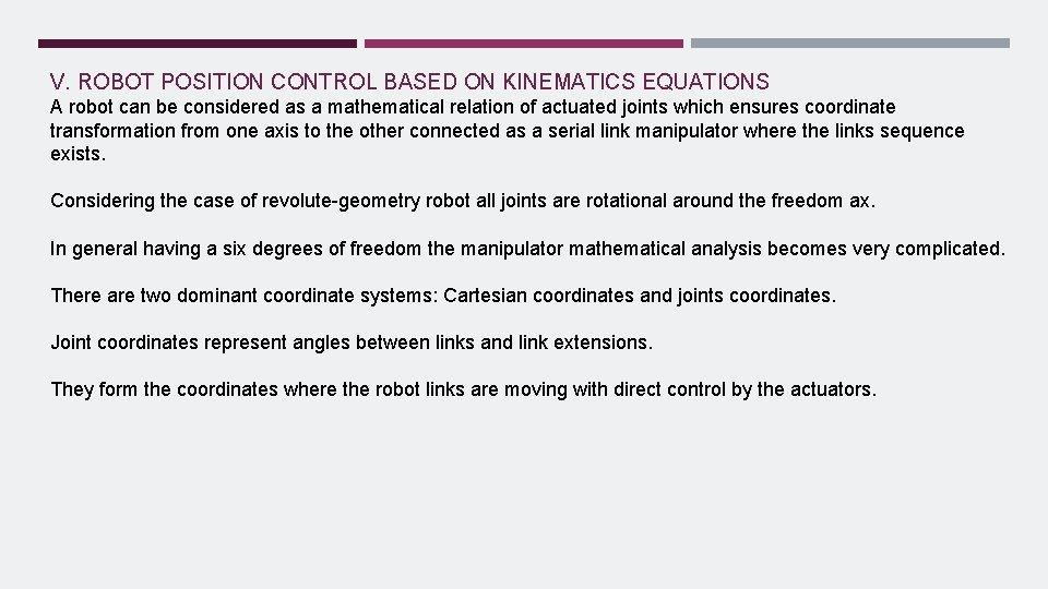 V. ROBOT POSITION CONTROL BASED ON KINEMATICS EQUATIONS A robot can be considered as