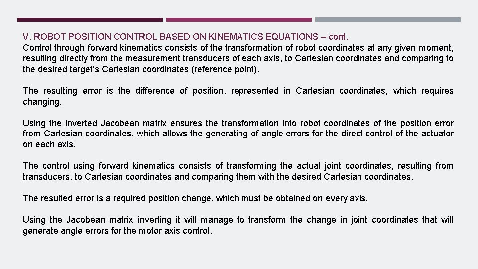 V. ROBOT POSITION CONTROL BASED ON KINEMATICS EQUATIONS – cont. Control through forward kinematics