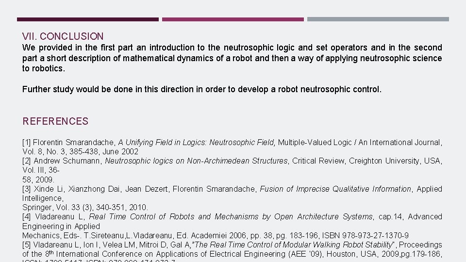 VII. CONCLUSION We provided in the first part an introduction to the neutrosophic logic