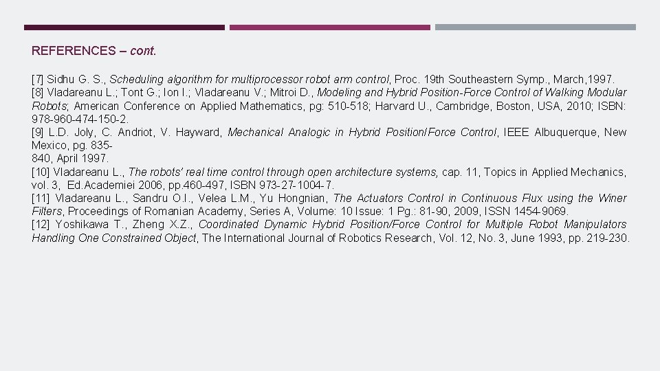 REFERENCES – cont. [7] Sidhu G. S. , Scheduling algorithm for multiprocessor robot arm