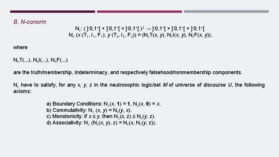 B. N-conorm Nc: ( ]-0, 1+[ × ]-0, 1+[ )2 → ]-0, 1+[ ×