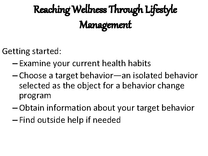 Reaching Wellness Through Lifestyle Management Getting started: – Examine your current health habits –