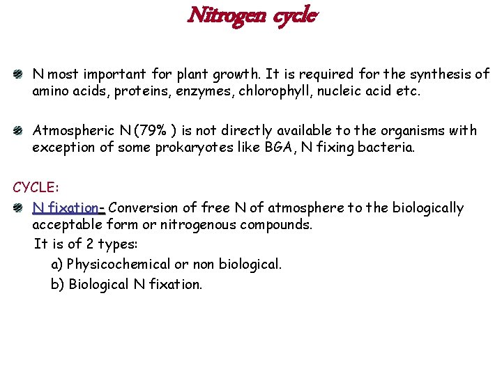Nitrogen cycle N most important for plant growth. It is required for the synthesis