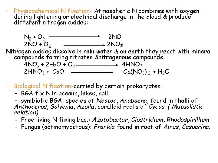  • Physicochemical N fixation- Atmospheric N combines with oxygen during lightening or electrical