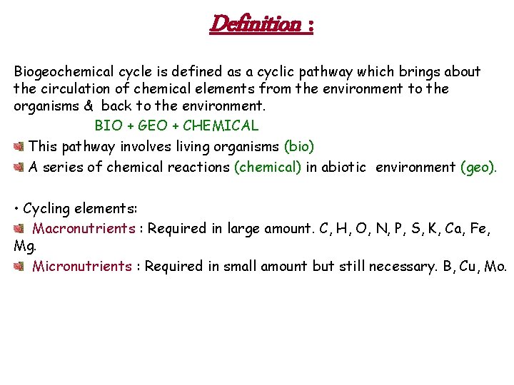 Definition : Biogeochemical cycle is defined as a cyclic pathway which brings about the