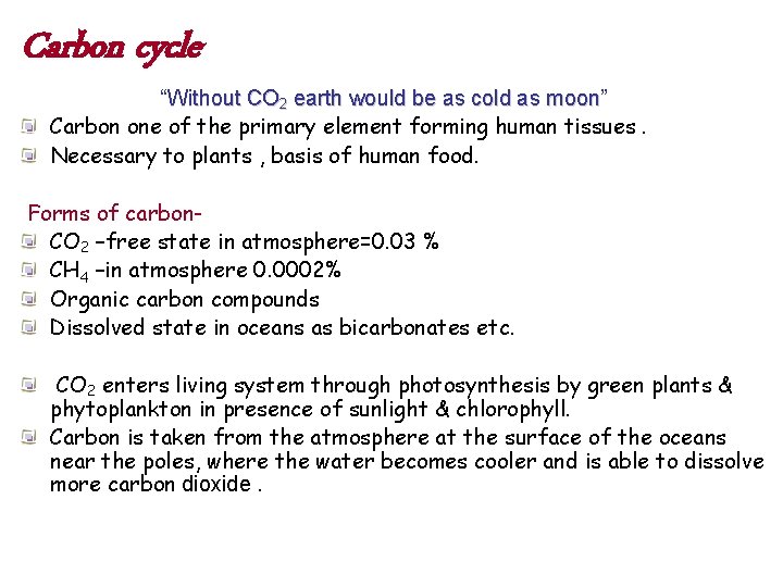 Carbon cycle “Without CO 2 earth would be as cold as moon” moon Carbon