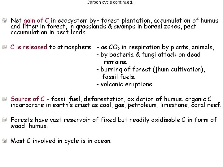 Carbon cycle continued… Net gain of C in ecosystem by- forest plantation, accumulation of
