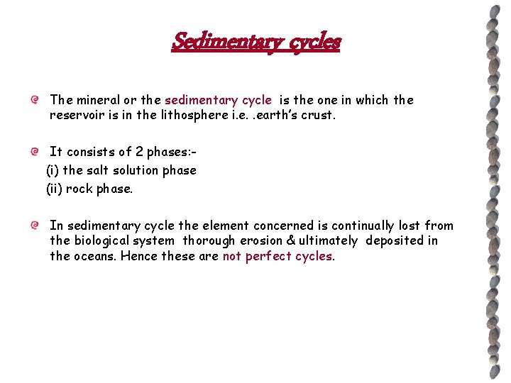 Sedimentary cycles The mineral or the sedimentary cycle is the one in which the