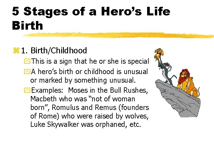 5 Stages of a Hero’s Life Birth z 1. Birth/Childhood y. This is a