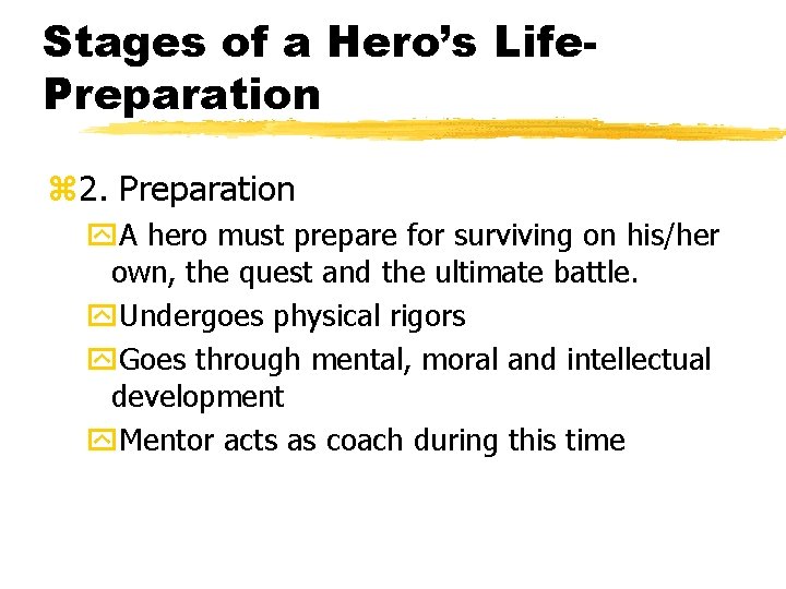 Stages of a Hero’s Life. Preparation z 2. Preparation y. A hero must prepare