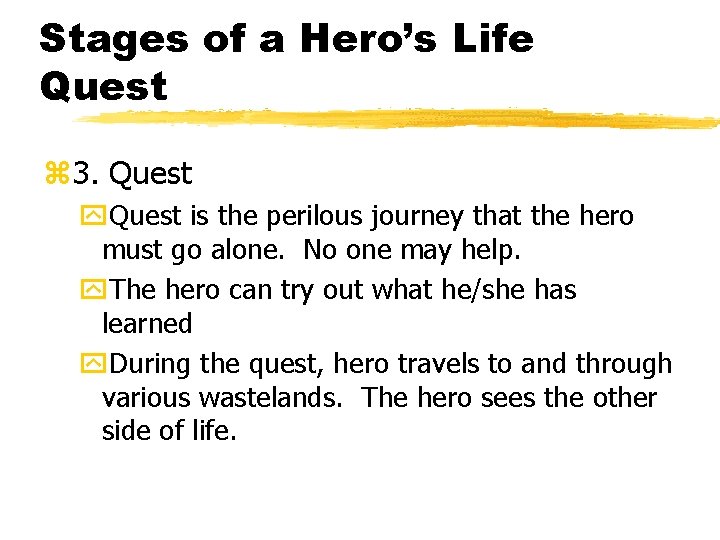 Stages of a Hero’s Life Quest z 3. Quest y. Quest is the perilous