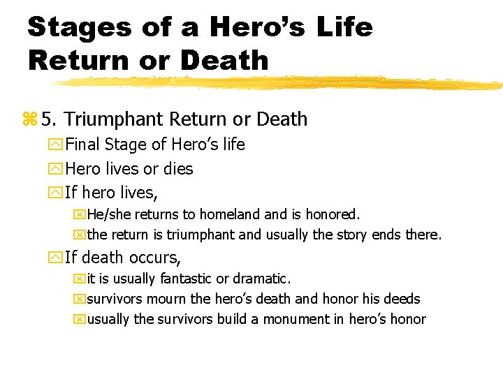 Stages of a Hero’s Life Return or Death z 5. Triumphant Return or Death