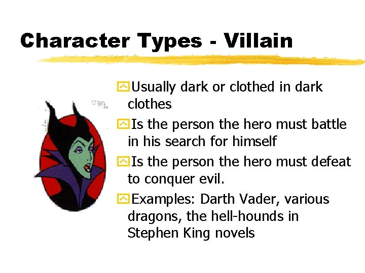 Character Types - Villain y. Usually dark or clothed in dark clothes y. Is