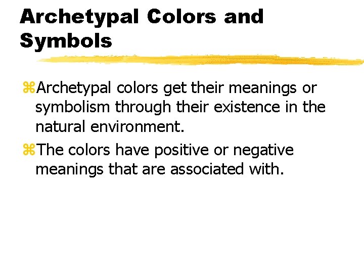 Archetypal Colors and Symbols z. Archetypal colors get their meanings or symbolism through their