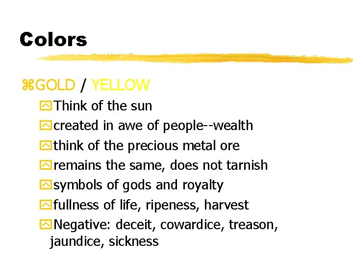 Colors z. GOLD / YELLOW y. Think of the sun ycreated in awe of