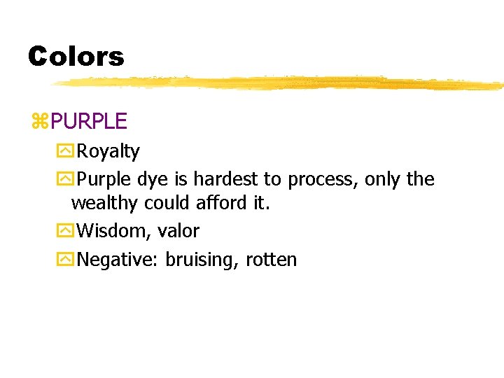 Colors z. PURPLE y. Royalty y. Purple dye is hardest to process, only the