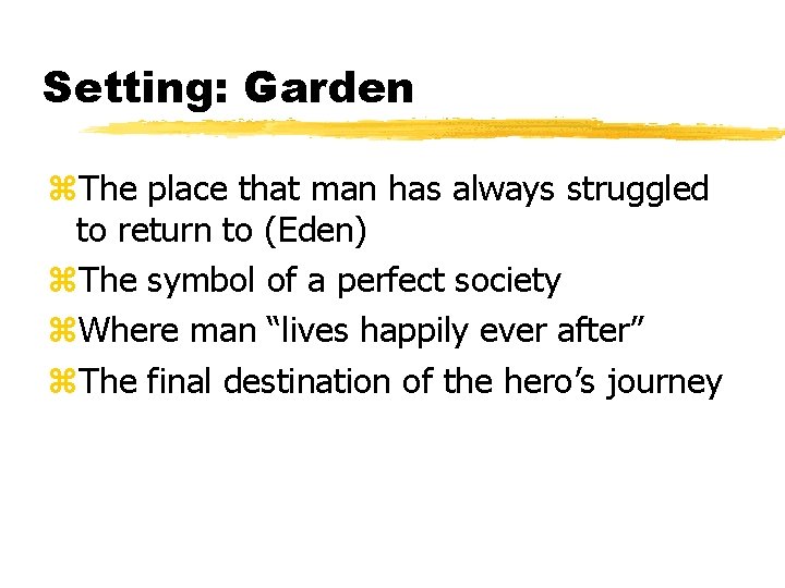 Setting: Garden z. The place that man has always struggled to return to (Eden)