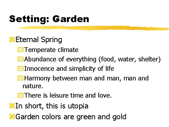Setting: Garden z. Eternal Spring y. Temperate climate y. Abundance of everything (food, water,
