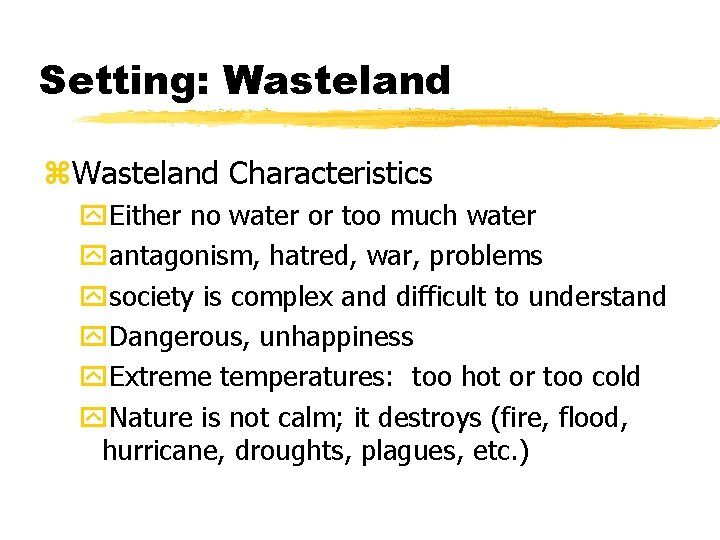 Setting: Wasteland z. Wasteland Characteristics y. Either no water or too much water yantagonism,
