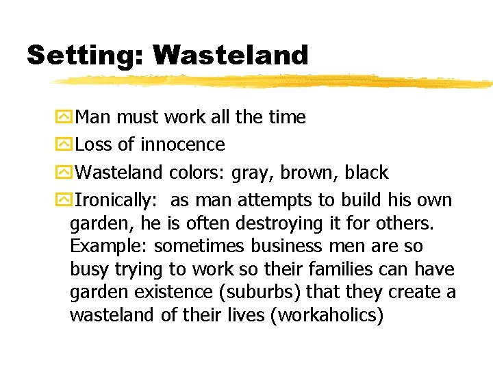 Setting: Wasteland y. Man must work all the time y. Loss of innocence y.