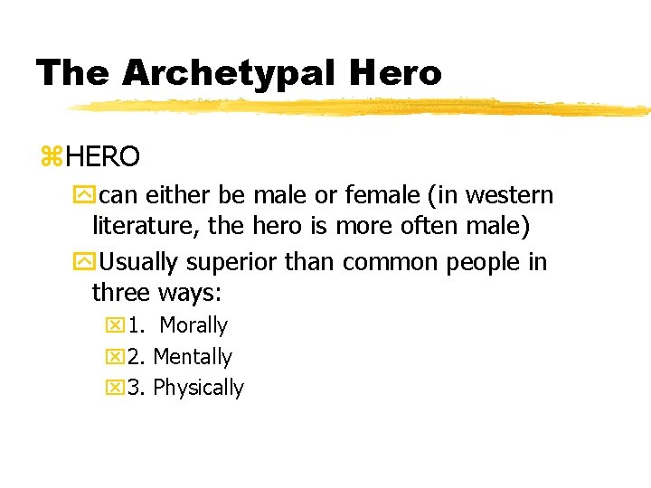 The Archetypal Hero z. HERO ycan either be male or female (in western literature,