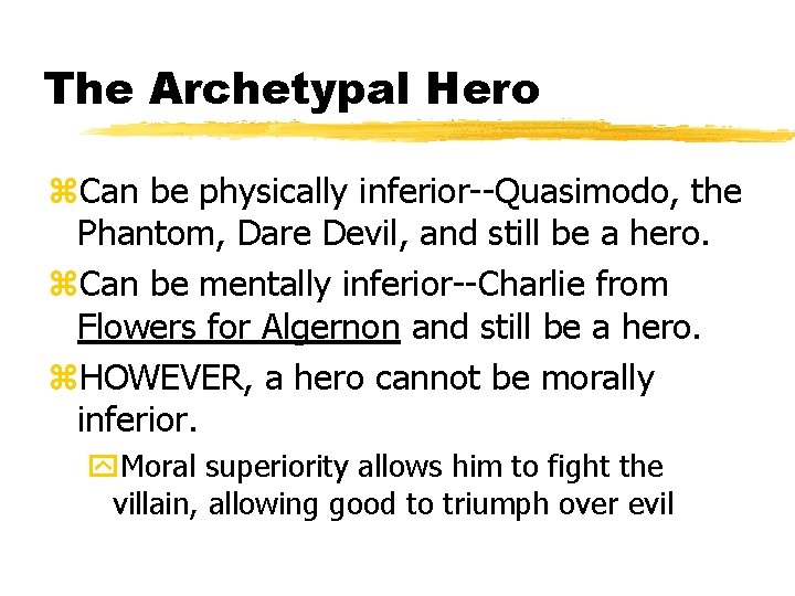 The Archetypal Hero z. Can be physically inferior--Quasimodo, the Phantom, Dare Devil, and still