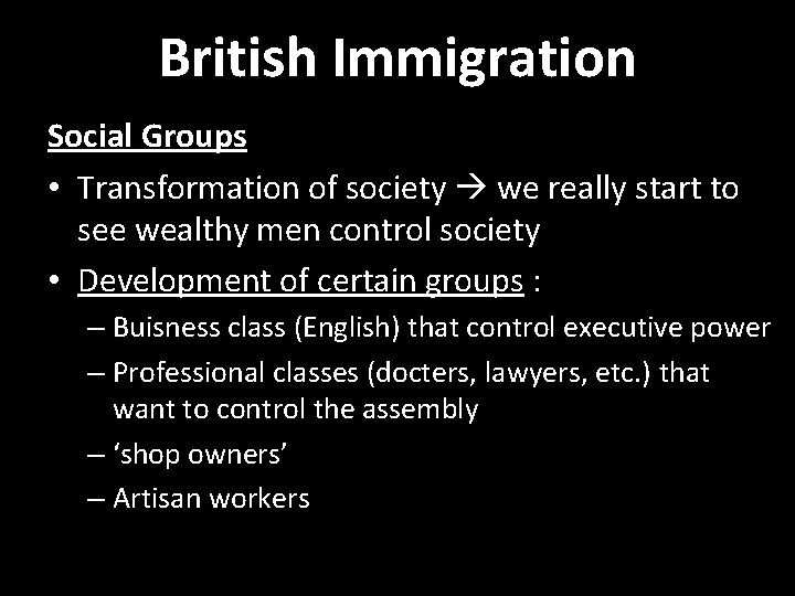 British Immigration Social Groups • Transformation of society we really start to see wealthy