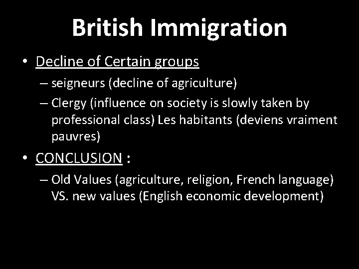 British Immigration • Decline of Certain groups – seigneurs (decline of agriculture) – Clergy