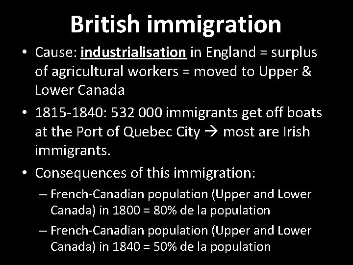 British immigration • Cause: industrialisation in England = surplus of agricultural workers = moved