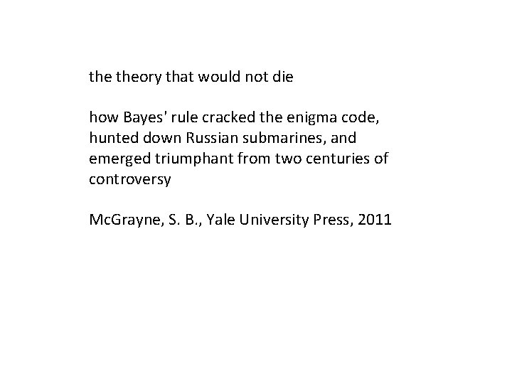 the theory that would not die how Bayes' rule cracked the enigma code, hunted