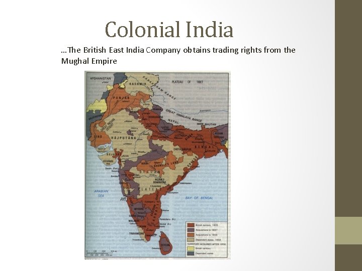 Colonial India …The British East India Company obtains trading rights from the Mughal Empire