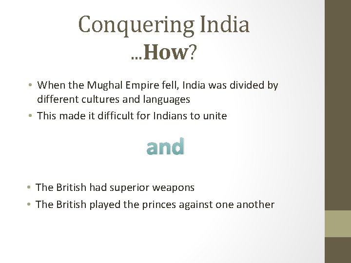 Conquering India. . . How? • When the Mughal Empire fell, India was divided