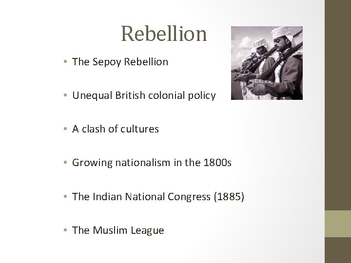 Rebellion • The Sepoy Rebellion • Unequal British colonial policy • A clash of