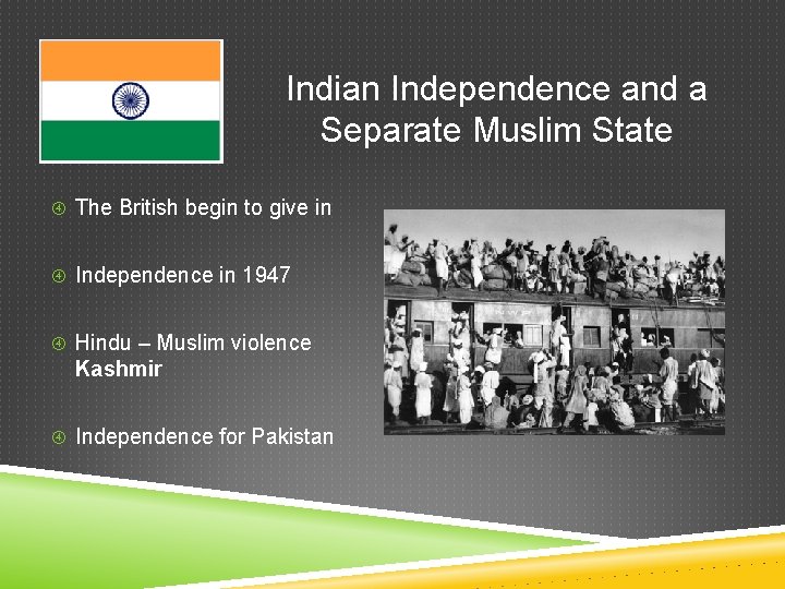 Indian Independence and a Separate Muslim State The British begin to give in Independence