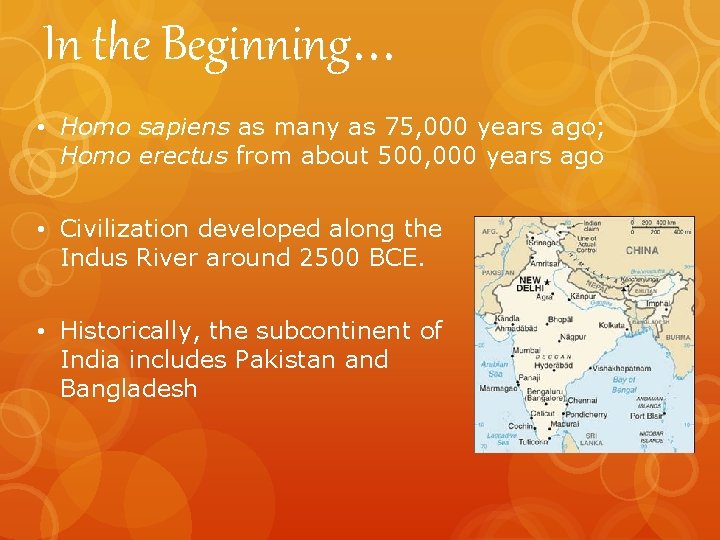 In the Beginning… • Homo sapiens as many as 75, 000 years ago; Homo
