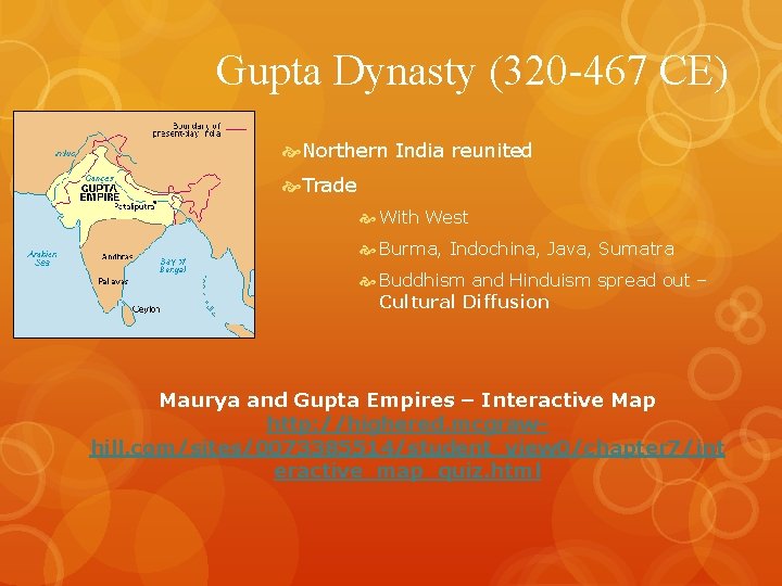Gupta Dynasty (320 -467 CE) Northern India reunited Trade With West Burma, Indochina, Java,