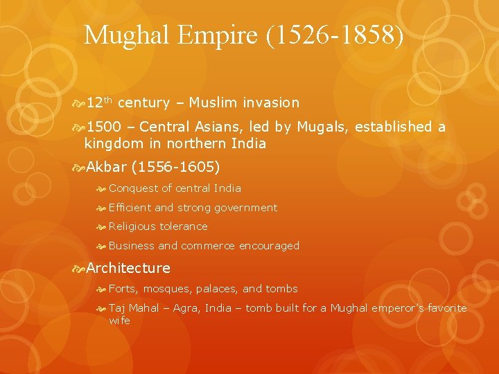 Mughal Empire (1526 -1858) 12 th century – Muslim invasion 1500 – Central Asians,